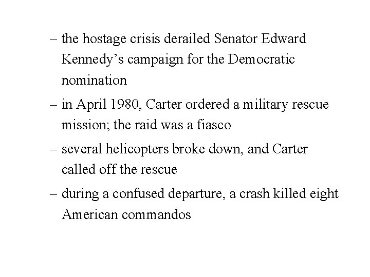 – the hostage crisis derailed Senator Edward Kennedy’s campaign for the Democratic nomination –