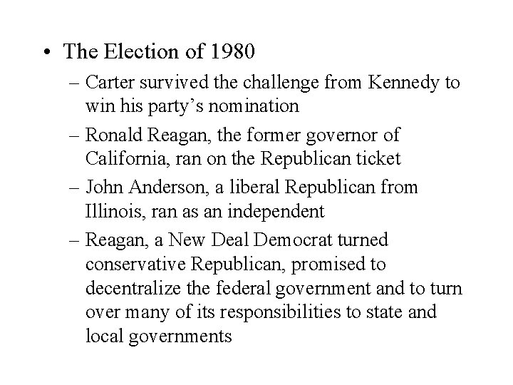  • The Election of 1980 – Carter survived the challenge from Kennedy to