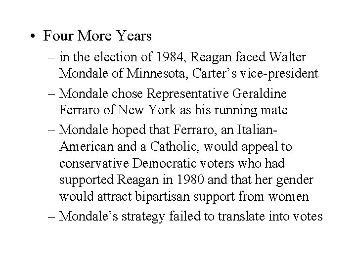  • Four More Years – in the election of 1984, Reagan faced Walter