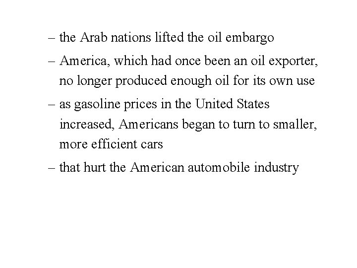 – the Arab nations lifted the oil embargo – America, which had once been