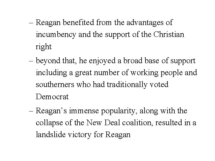 – Reagan benefited from the advantages of incumbency and the support of the Christian