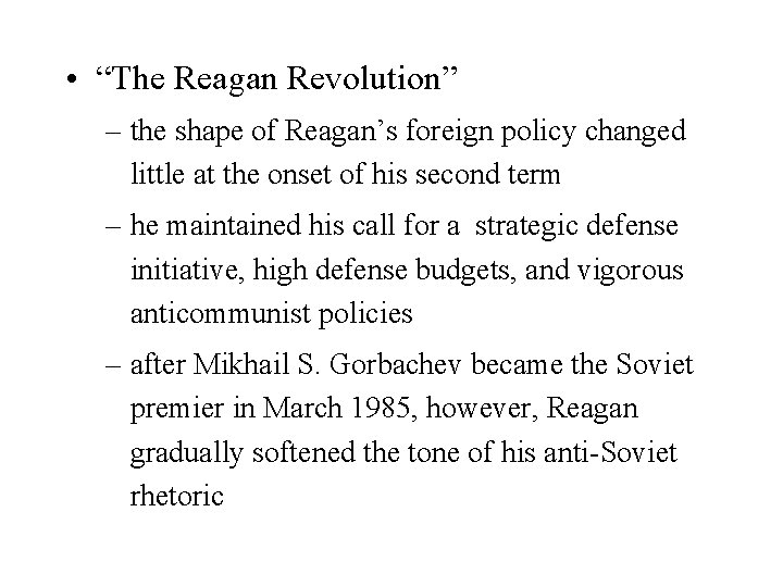  • “The Reagan Revolution” – the shape of Reagan’s foreign policy changed little