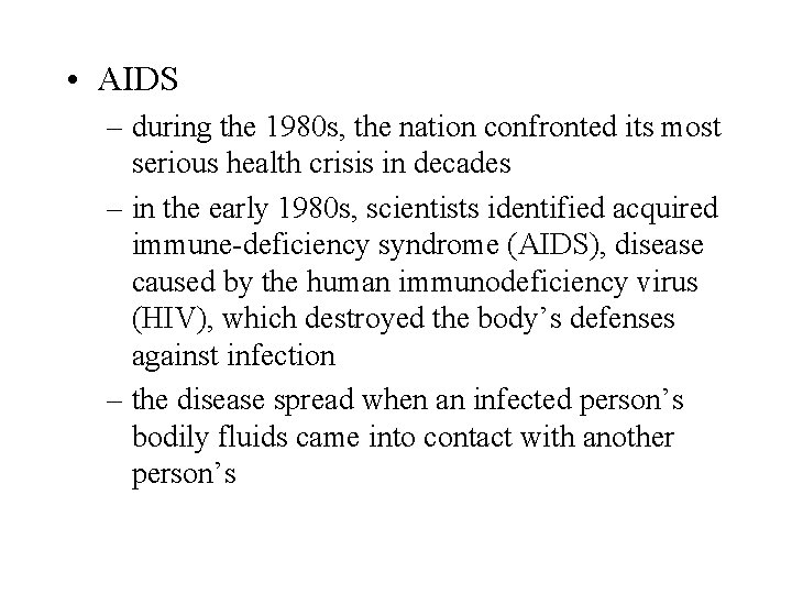  • AIDS – during the 1980 s, the nation confronted its most serious