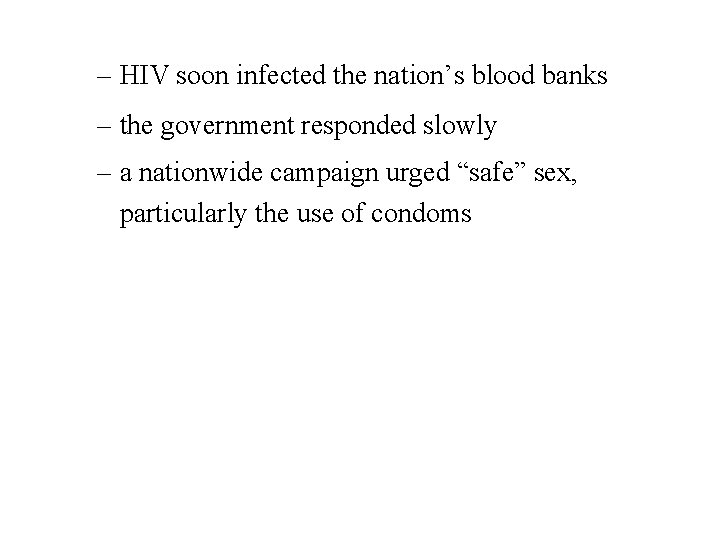 – HIV soon infected the nation’s blood banks – the government responded slowly –