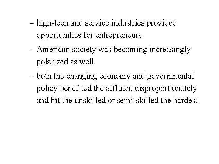 – high-tech and service industries provided opportunities for entrepreneurs – American society was becoming