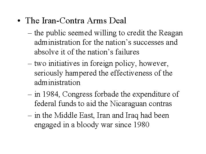  • The Iran-Contra Arms Deal – the public seemed willing to credit the