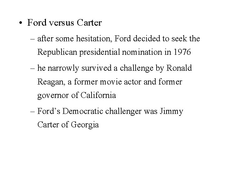  • Ford versus Carter – after some hesitation, Ford decided to seek the