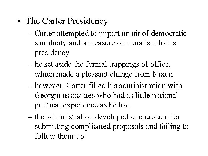  • The Carter Presidency – Carter attempted to impart an air of democratic