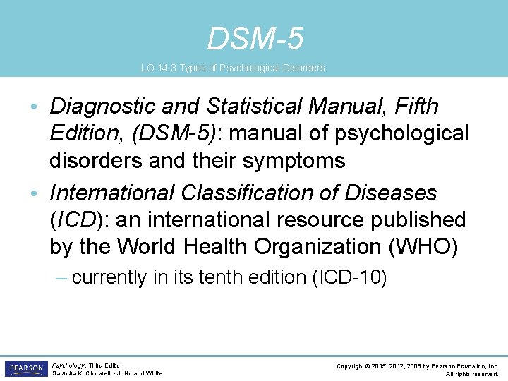 DSM-5 LO 14. 3 Types of Psychological Disorders • Diagnostic and Statistical Manual, Fifth