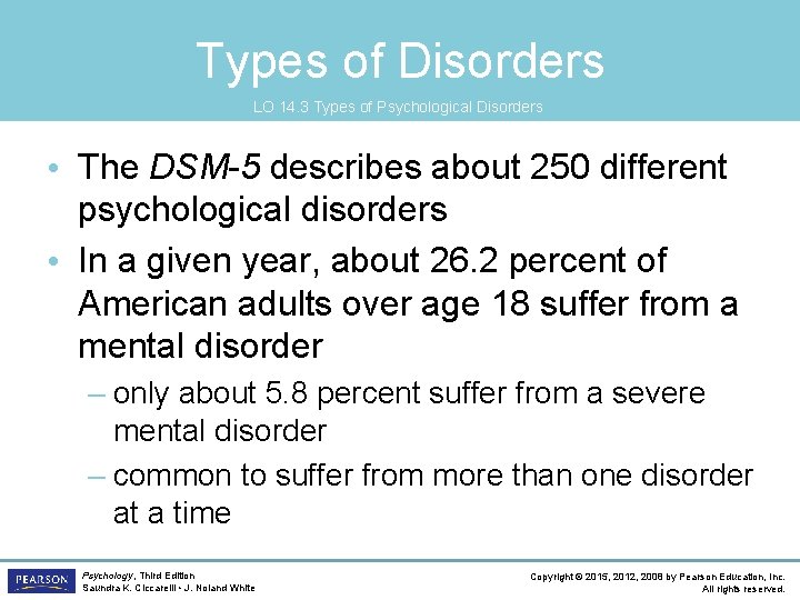 Types of Disorders LO 14. 3 Types of Psychological Disorders • The DSM-5 describes