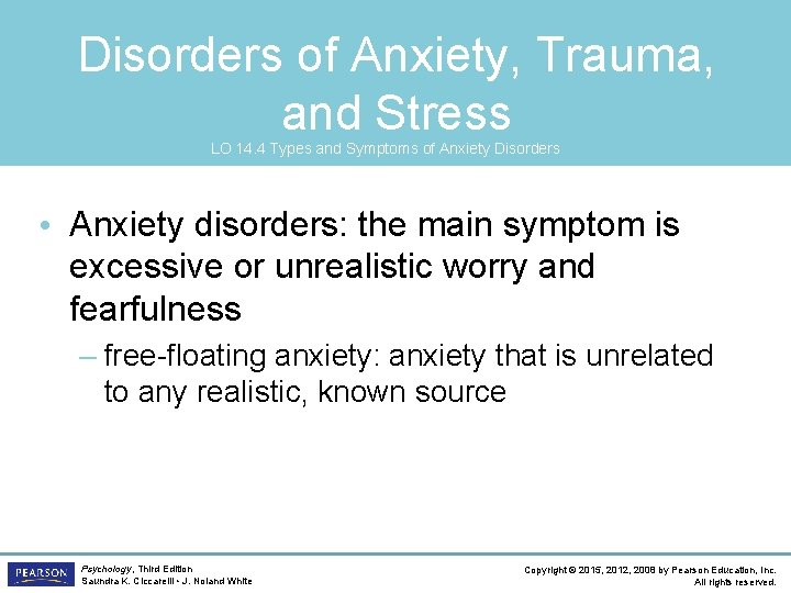 Disorders of Anxiety, Trauma, and Stress LO 14. 4 Types and Symptoms of Anxiety