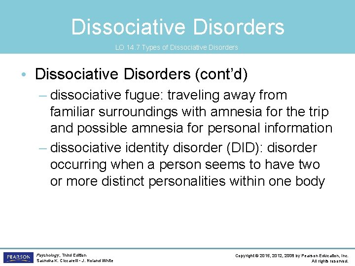 Dissociative Disorders LO 14. 7 Types of Dissociative Disorders • Dissociative Disorders (cont’d) –