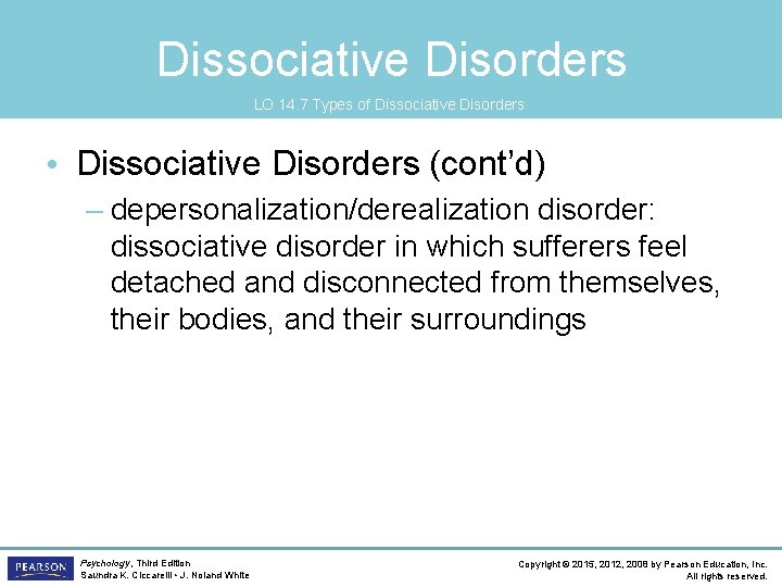 Dissociative Disorders LO 14. 7 Types of Dissociative Disorders • Dissociative Disorders (cont’d) –