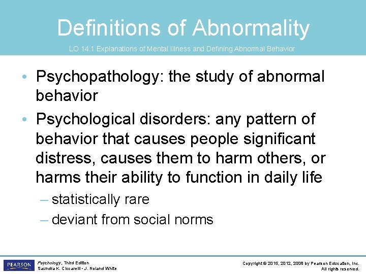 Definitions of Abnormality LO 14. 1 Explanations of Mental Illness and Defining Abnormal Behavior