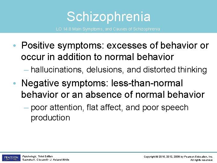 Schizophrenia LO 14. 8 Main Symptoms, and Causes of Schizophrenia • Positive symptoms: excesses