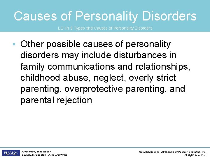 Causes of Personality Disorders LO 14. 9 Types and Causes of Personality Disorders •