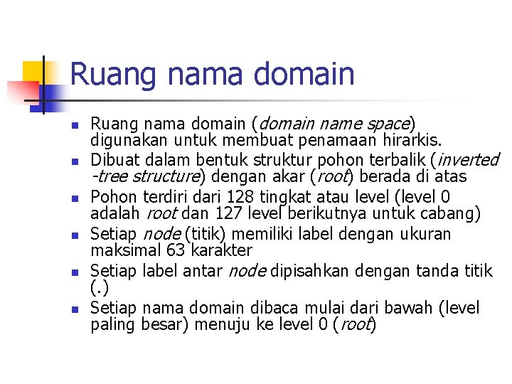 Ruang nama domain n n n Ruang nama domain (domain name space) digunakan untuk