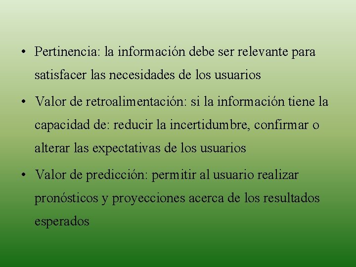  • Pertinencia: la información debe ser relevante para satisfacer las necesidades de los