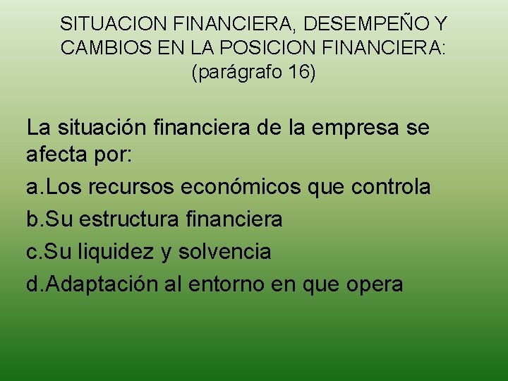 SITUACION FINANCIERA, DESEMPEÑO Y CAMBIOS EN LA POSICION FINANCIERA: (parágrafo 16) La situación financiera