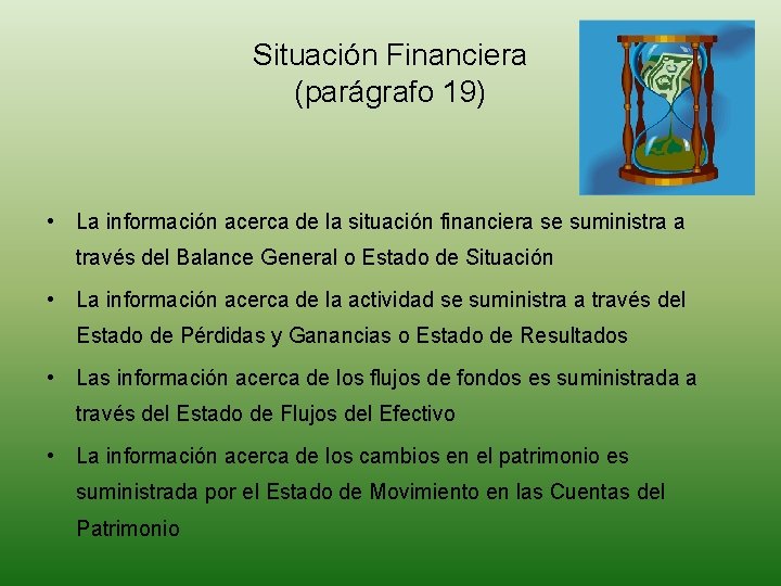 Situación Financiera (parágrafo 19) • La información acerca de la situación financiera se suministra