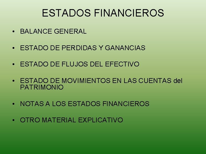 ESTADOS FINANCIEROS • BALANCE GENERAL • ESTADO DE PERDIDAS Y GANANCIAS • ESTADO DE