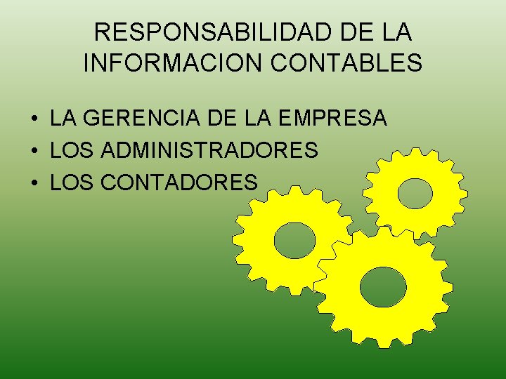 RESPONSABILIDAD DE LA INFORMACION CONTABLES • LA GERENCIA DE LA EMPRESA • LOS ADMINISTRADORES