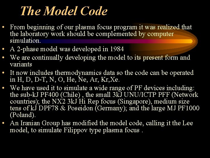 The Model Code • From beginning of our plasma focus program it was realized
