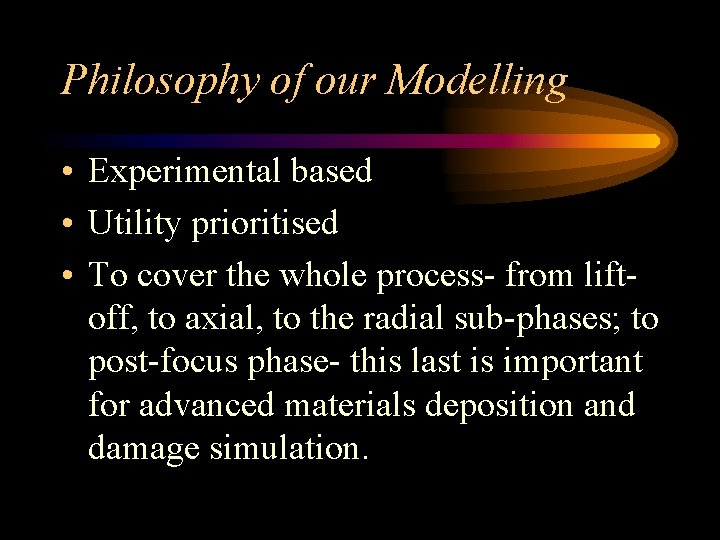 Philosophy of our Modelling • Experimental based • Utility prioritised • To cover the