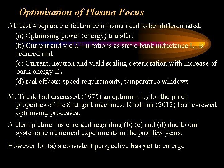 Optimisation of Plasma Focus At least 4 separate effects/mechanisms need to be differentiated: (a)