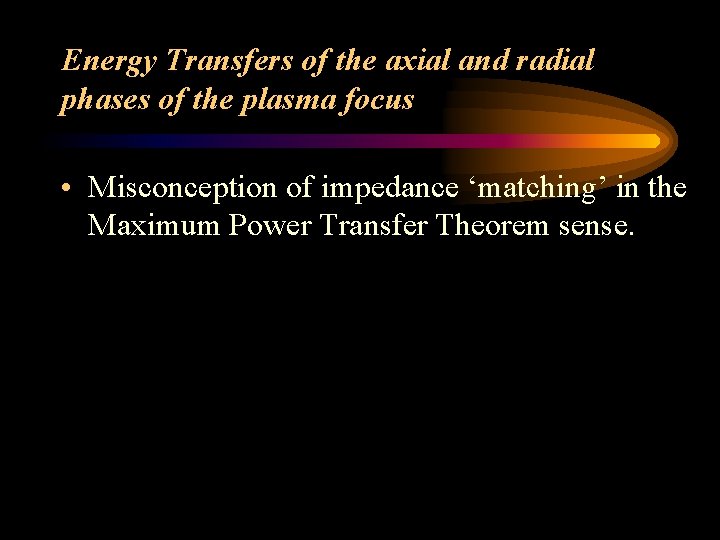 Energy Transfers of the axial and radial phases of the plasma focus • Misconception
