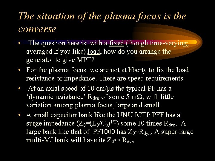 The situation of the plasma focus is the converse • The question here is: The situation of the plasma focus is the converse • The question here is: