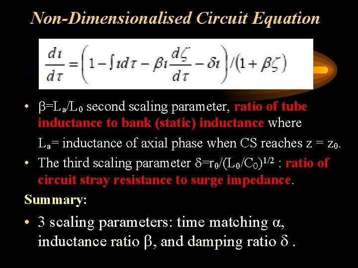 Non-Dimensionalised Circuit Equation • =La/L 0 second scaling parameter, ratio of tube inductance to