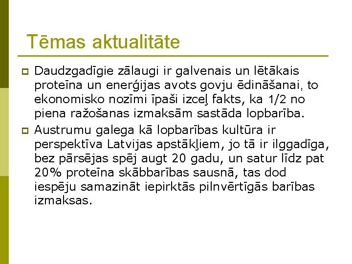 Tēmas aktualitāte p p Daudzgadīgie zālaugi ir galvenais un lētākais proteīna un enerģijas avots Tēmas aktualitāte p p Daudzgadīgie zālaugi ir galvenais un lētākais proteīna un enerģijas avots