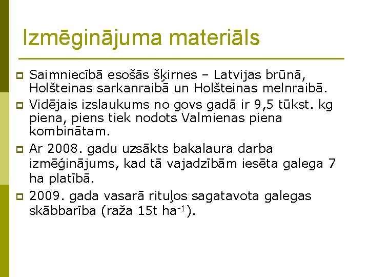 Izmēginājuma materiāls p p Saimniecībā esošās šķirnes – Latvijas brūnā, Holšteinas sarkanraibā un Holšteinas Izmēginājuma materiāls p p Saimniecībā esošās šķirnes – Latvijas brūnā, Holšteinas sarkanraibā un Holšteinas