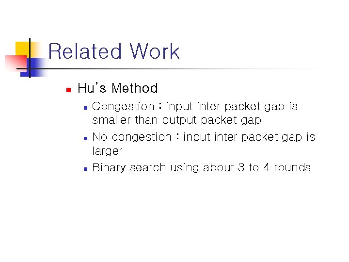 Related Work n Hu’s Method n n n Congestion : input inter packet gap
