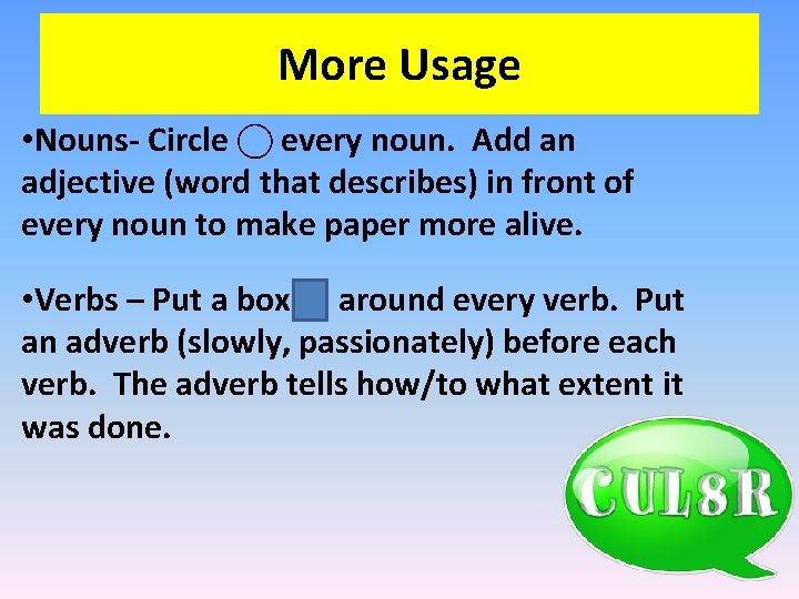 More Usage • Nouns- Circle every noun. Add an adjective (word that describes) in