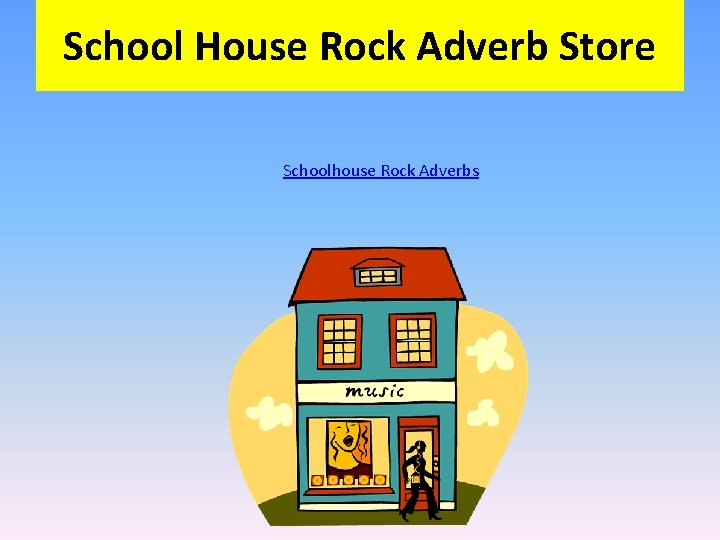 School House Rock Adverb Store Schoolhouse Rock Adverbs 