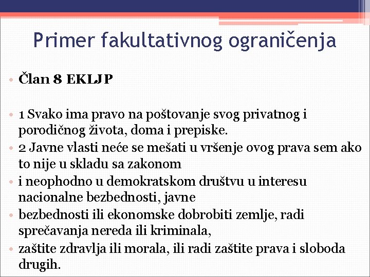 Primer fakultativnog ograničenja • Član 8 EKLJP • 1 Svako ima pravo na poštovanje