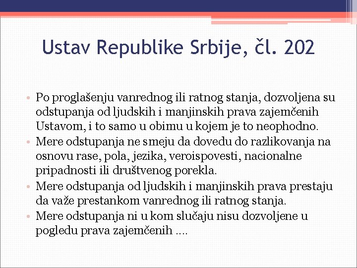 Ustav Republike Srbije, čl. 202 • Po proglašenju vanrednog ili ratnog stanja, dozvoljena su