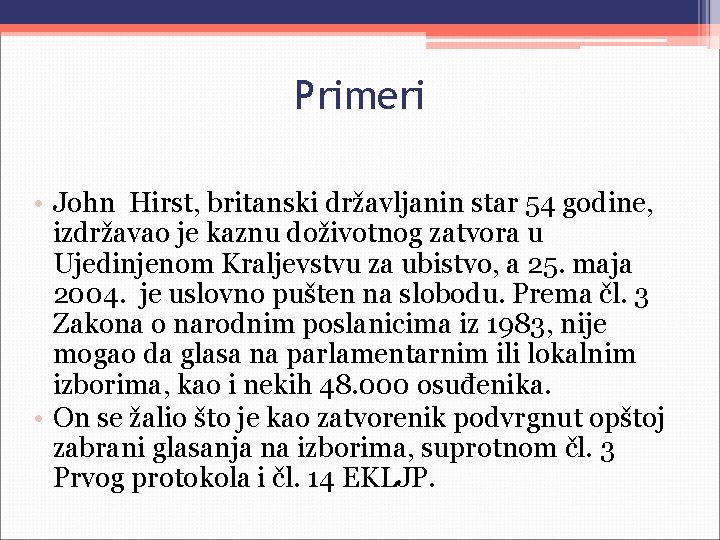 Primeri • John Hirst, britanski državljanin star 54 godine, izdržavao je kaznu doživotnog zatvora