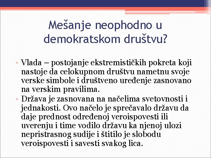 Mešanje neophodno u demokratskom društvu? • Vlada – postojanje ekstremističkih pokreta koji nastoje da