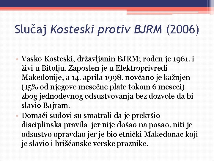 Slučaj Kosteski protiv BJRM (2006) • Vasko Kosteski, državljanin BJRM; rođen je 1961. i