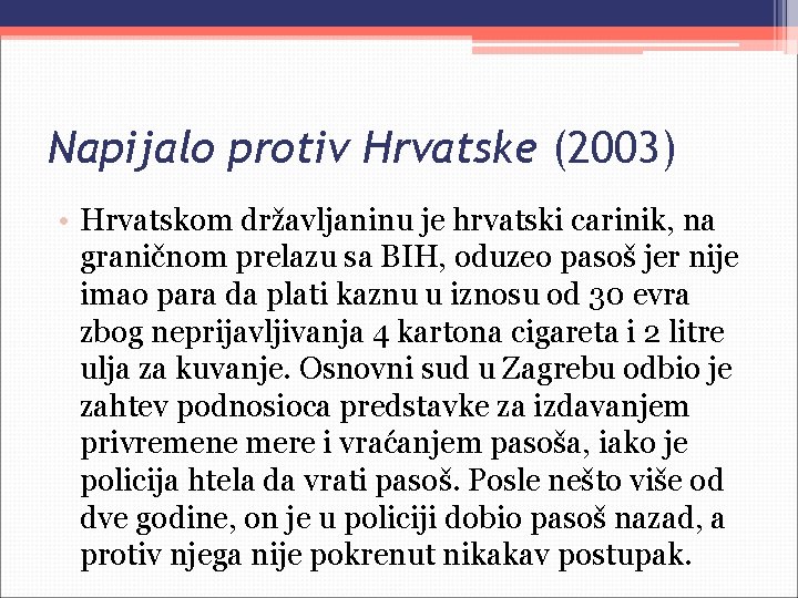 Napijalo protiv Hrvatske (2003) • Hrvatskom državljaninu je hrvatski carinik, na graničnom prelazu sa