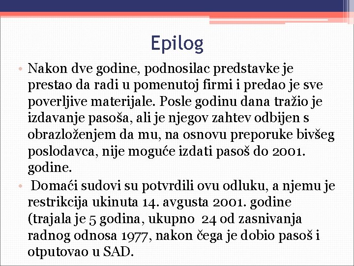 Epilog • Nakon dve godine, podnosilac predstavke je prestao da radi u pomenutoj firmi