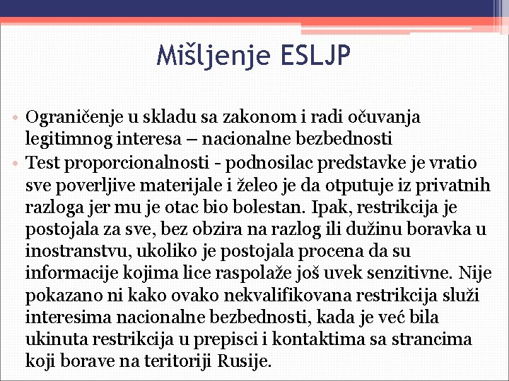 Mišljenje ESLJP • Ograničenje u skladu sa zakonom i radi očuvanja legitimnog interesa –