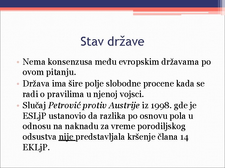 Stav države • Nema konsenzusa među evropskim državama po ovom pitanju. • Država ima