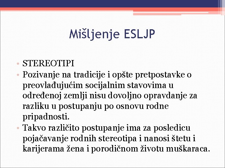 Mišljenje ESLJP • STEREOTIPI • Pozivanje na tradicije i opšte pretpostavke o preovlađujućim socijalnim