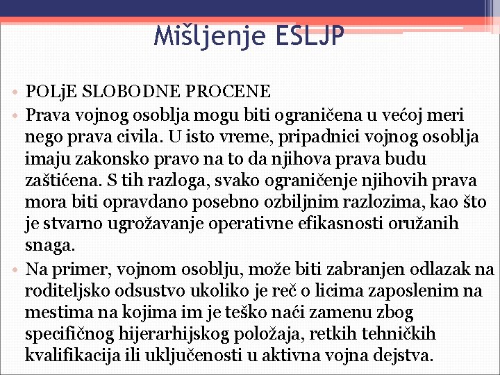 Mišljenje ESLJP • POLj. E SLOBODNE PROCENE • Prava vojnog osoblja mogu biti ograničena