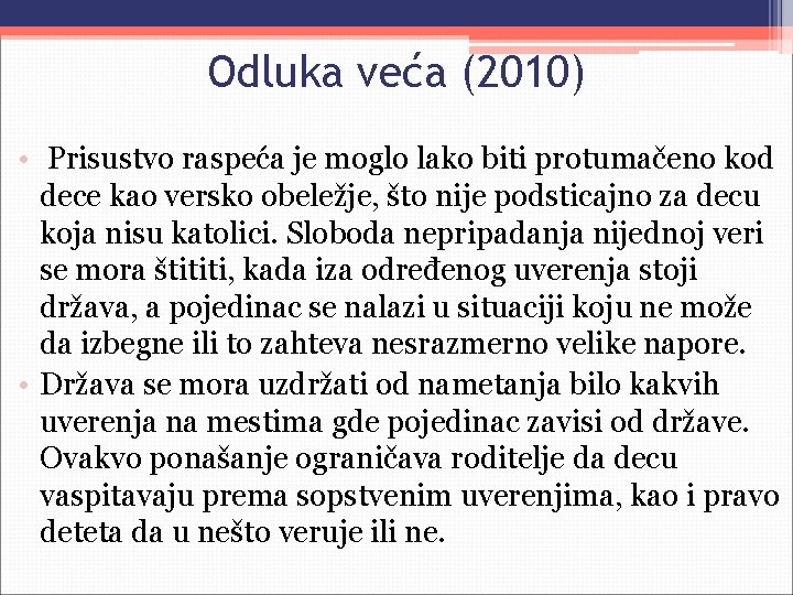 Odluka veća (2010) • Prisustvo raspeća je moglo lako biti protumačeno kod dece kao