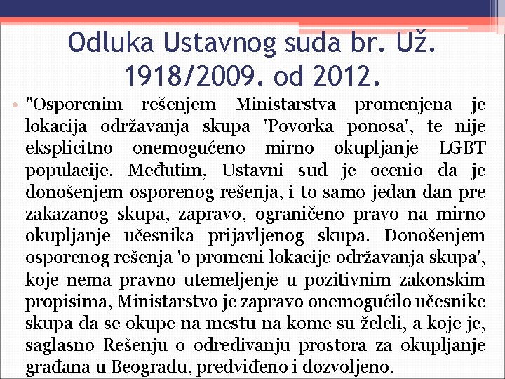 Odluka Ustavnog suda br. Už. 1918/2009. od 2012. • "Osporenim rešenjem Ministarstva promenjena je